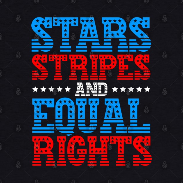 Stars Stripes And Equal Rights 4th Of July Women's Rights by Toeffishirts